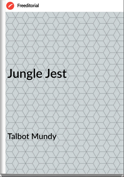 Talbot Mundy Jungle Jest