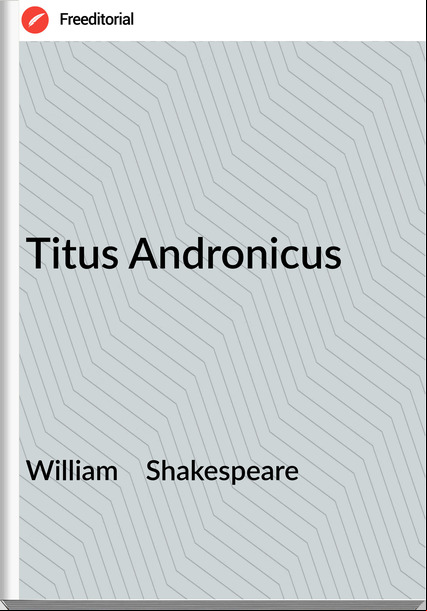 William    Shakespeare - Titus Andronicus