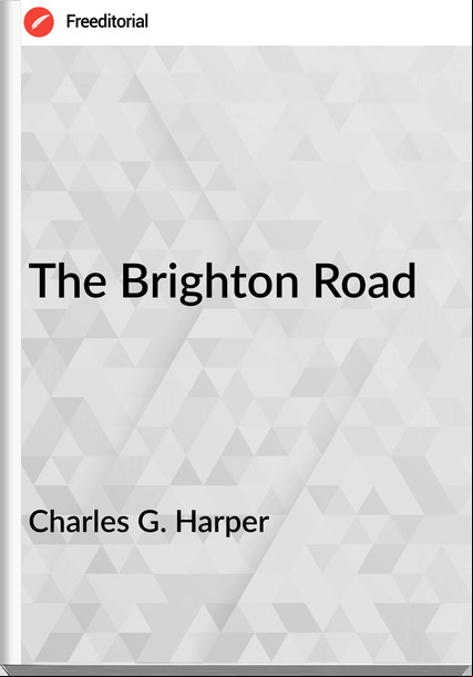 Charles G. Harper The Brighton Road