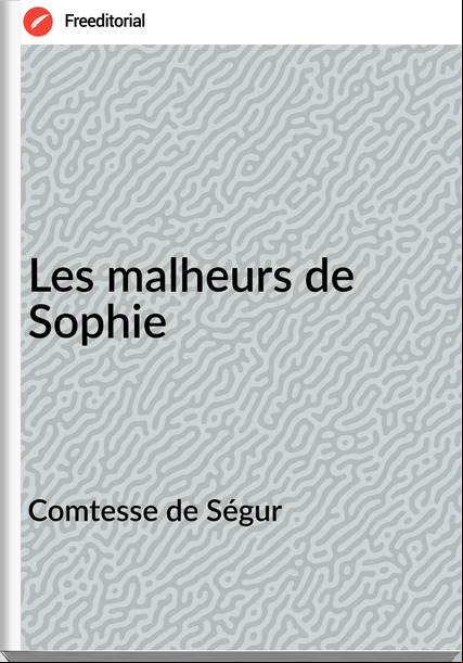 Comtesse de Ségur - Les malheurs de Sophie