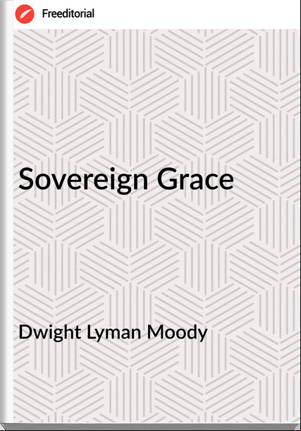 Dwight Lyman Moody Sovereign Grace
