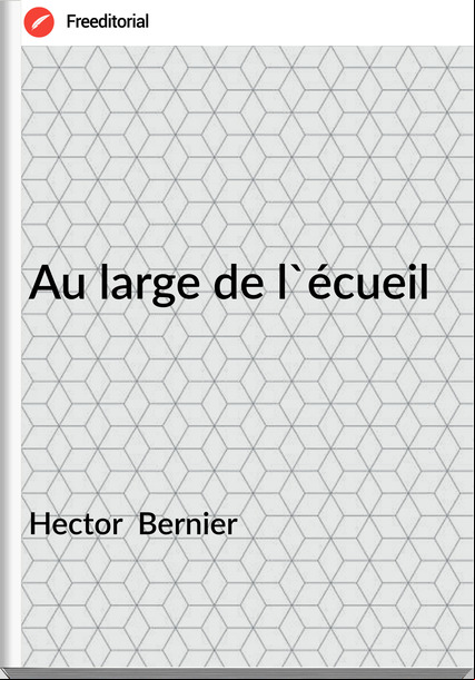Hector  Bernier - Au large de l'écueil