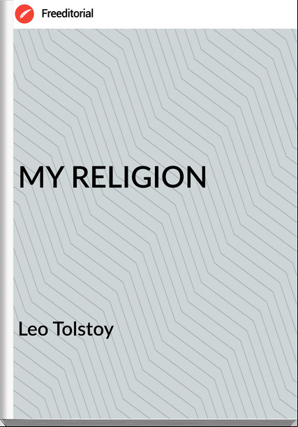 Leo Tolstoy - MY RELIGION