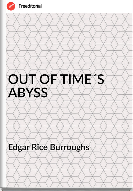Edgar Rice Burroughs - OUT OF TIME´S ABYSS