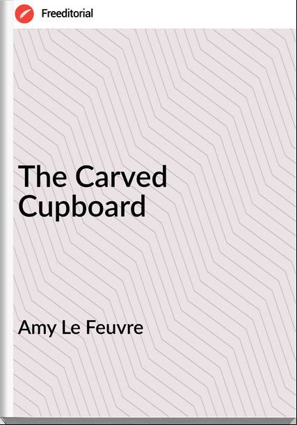 Amy Le Feuvre The Carved Cupboard