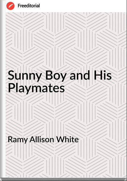 Ramy Allison White Sunny Boy and His Playmates