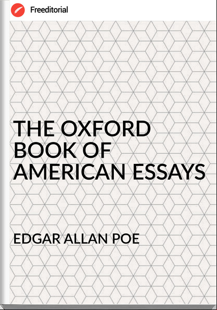 EDGAR ALLAN POE - THE OXFORD BOOK OF AMERICAN ESSAYS