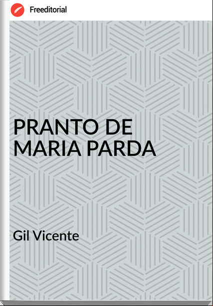 Gil Vicente PRANTO DE MARIA PARDA