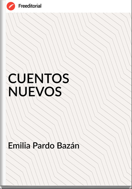   Emilia Pardo Bazán    - CUENTOS NUEVOS