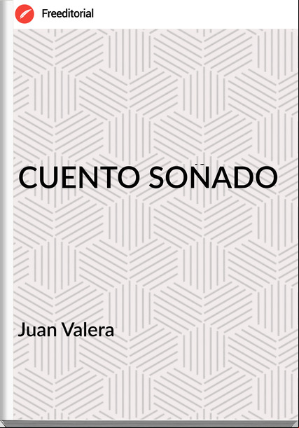  Juan Valera   - CUENTO SOÑADO
