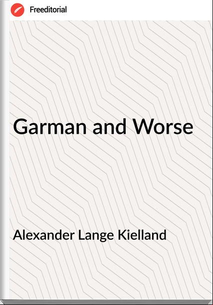 Alexander Lange Kielland Garman and Worse