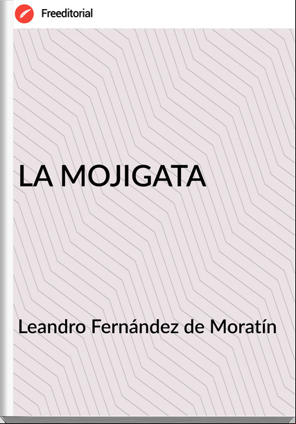 Leandro Fernández de Moratín  - LA MOJIGATA