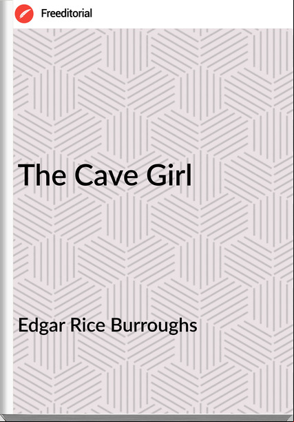 Edgar Rice Burroughs  - The Cave Girl