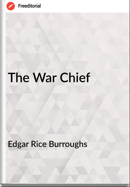 Edgar Rice Burroughs  - The War Chief