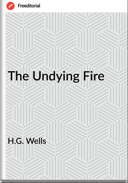 H.G. Wells  - The Undying Fire