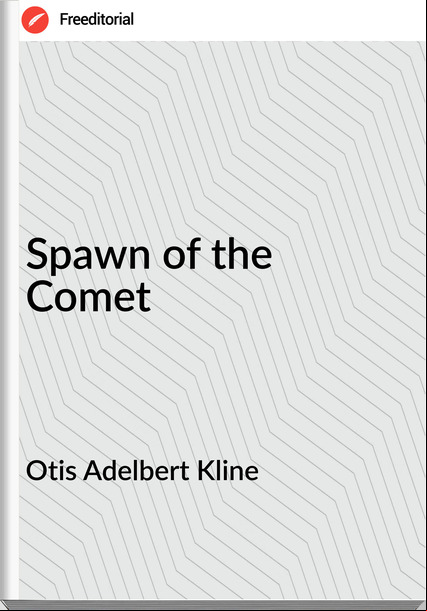 Otis Adelbert Kline Spawn of the Comet