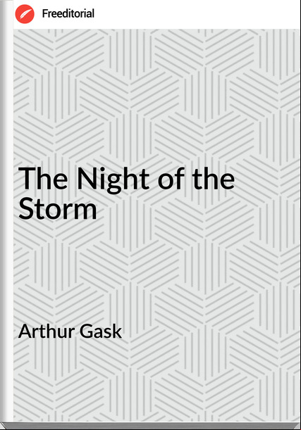 Arthur Gask - The Night of the Storm
