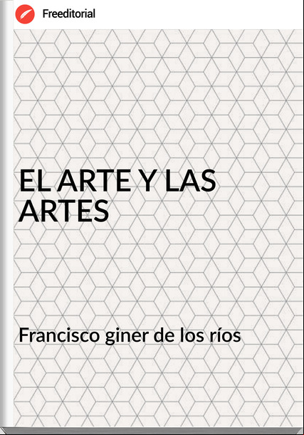 Francisco giner de los ríos - EL ARTE Y LAS ARTES