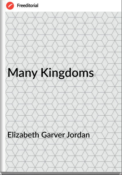 Elizabeth Garver Jordan Many Kingdoms