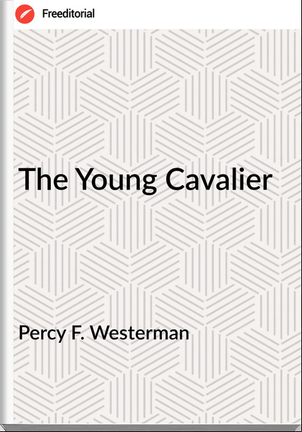 Percy F. Westerman - The Young Cavalier