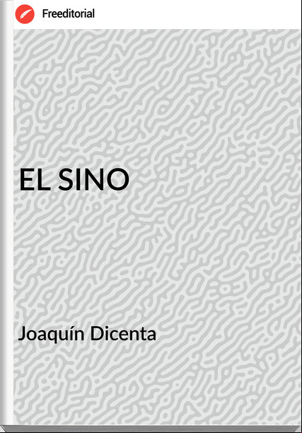 Joaquín Dicenta - EL SINO