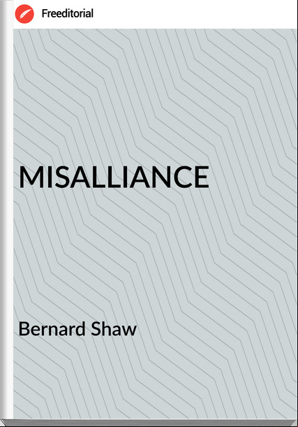 Bernard Shaw MISALLIANCE