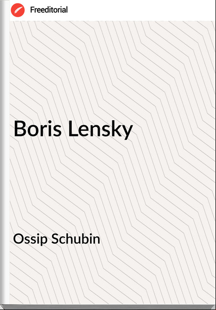 Ossip Schubin Boris Lensky