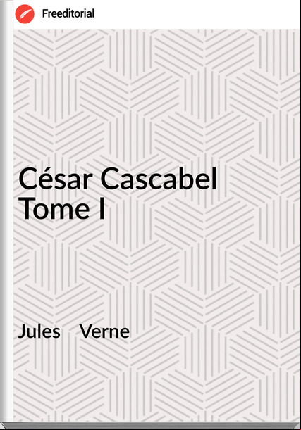 Jules    Verne - César Cascabel Tome I