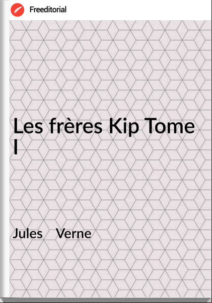Jules    Verne - Les frères Kip Tome I