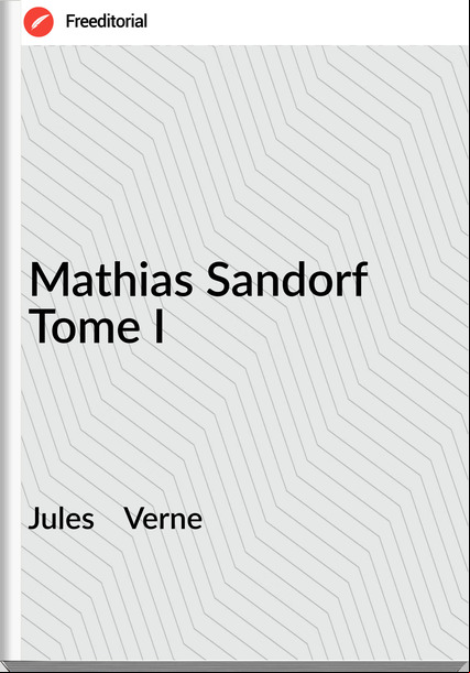 Jules    Verne Mathias Sandorf Tome I