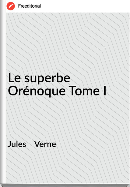Jules    Verne Le superbe Orénoque Tome I