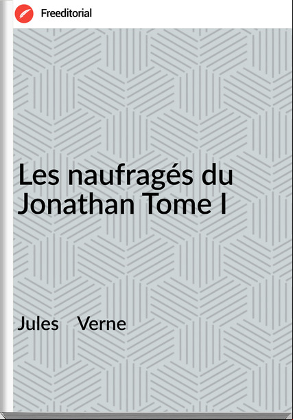 Jules    Verne Les naufragés du Jonathan Tome I