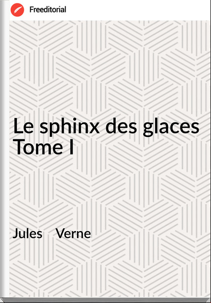 Jules    Verne Le sphinx des glaces Tome I