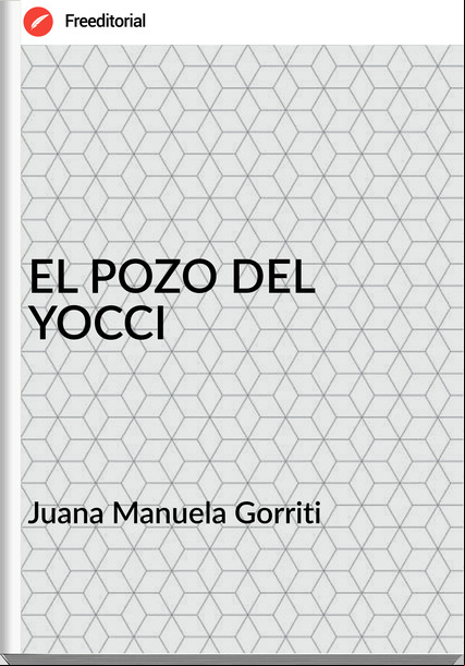 Juana Manuela Gorriti - EL POZO DEL YOCCI