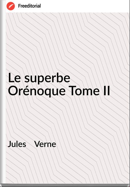 Jules    Verne Le superbe Orénoque Tome II