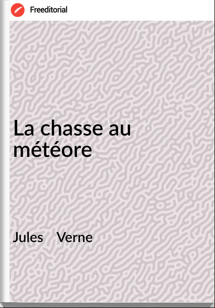 Jules    Verne La chasse au météore