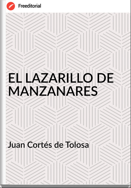Juan Cortés de Tolosa EL LAZARILLO DE MANZANARES