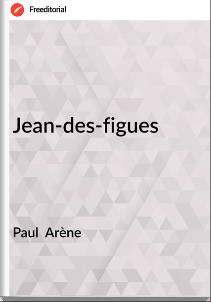 Paul Arène Jean-des-figues