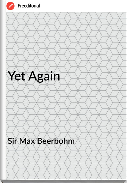 Sir Max Beerbohm Yet Again