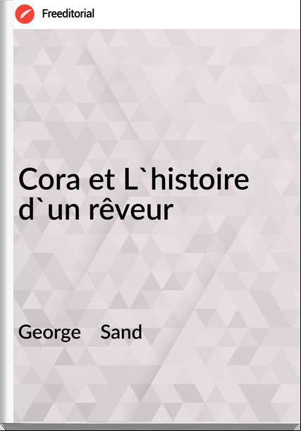 George Sand Cora et L'histoire d'un rêveur