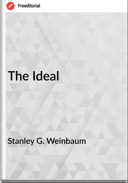 Stanley G. Weinbaum The Ideal