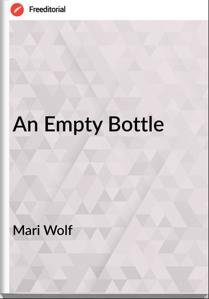 Mari Wolf - An Empty Bottle