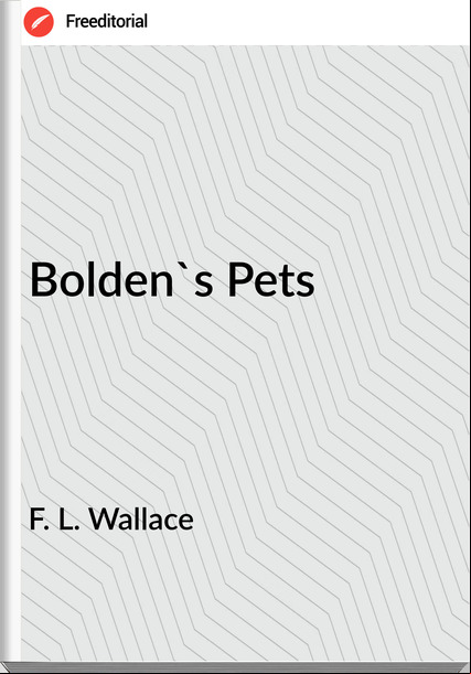 F. L. Wallace - Bolden's Pets