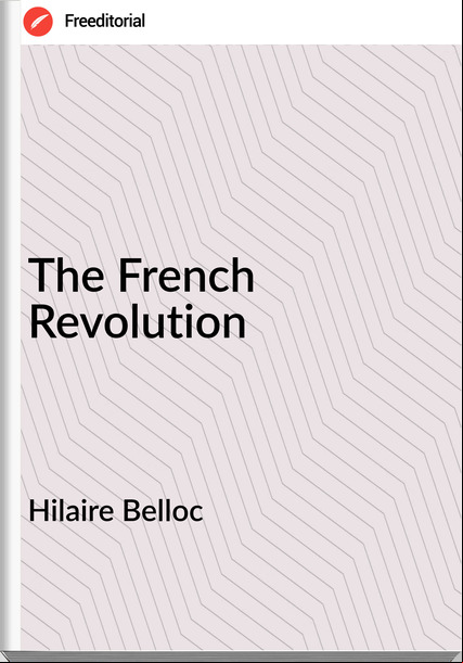Hilaire Belloc The French Revolution