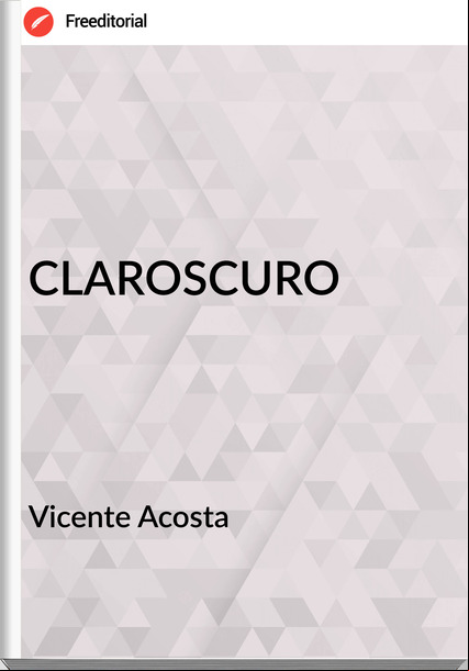 Vicente Acosta - CLAROSCURO