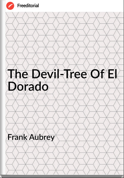 Frank Aubrey - The Devil-Tree Of El Dorado