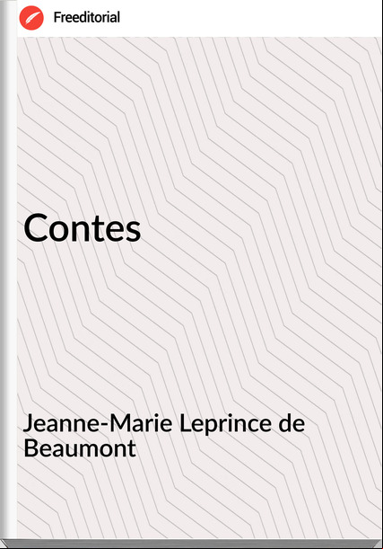 Jeanne-Marie Leprince de Beaumont - Contes