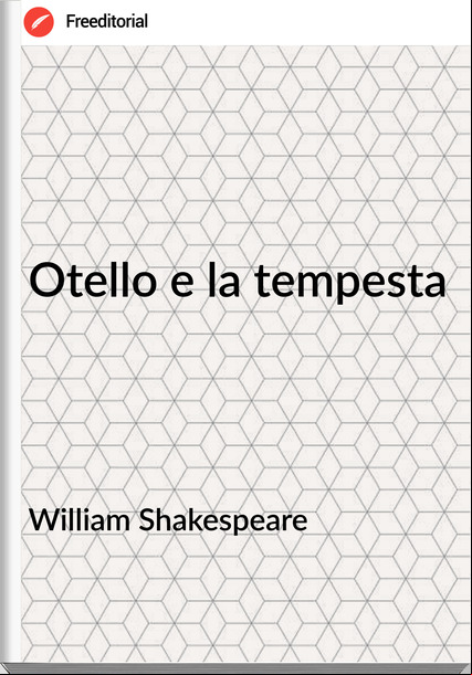   William Shakespeare - Otello e la tempesta