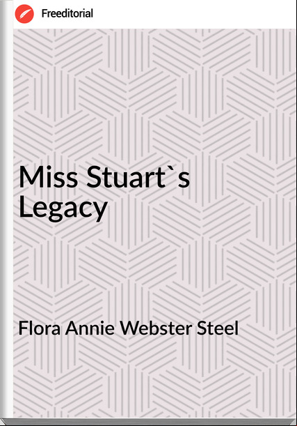 Flora Annie Webster Steel Miss Stuart's Legacy