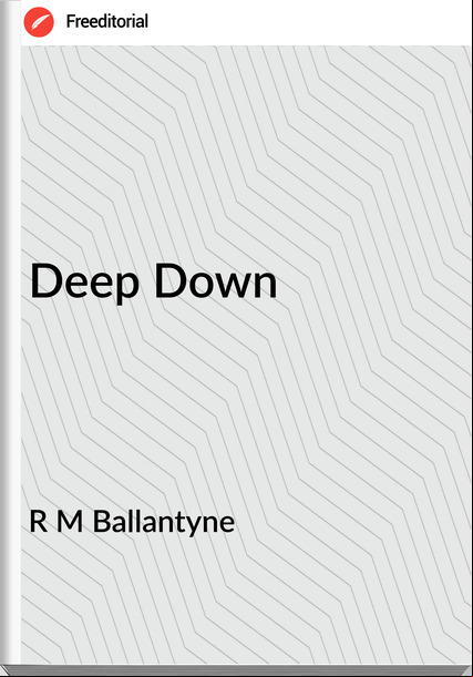 R M Ballantyne - Deep Down